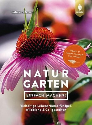 Naturgarten - einfach machen!: Vielfältige Lebensräume für Igel, Wildb 1465709-2