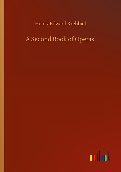 A Second Book Of Operas Henry Edward Krehbiel-image