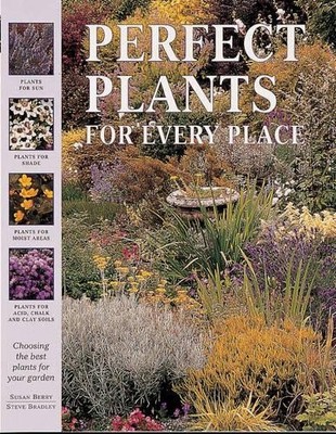 Perfect Plants for Every Place (The ..., Bradley, Steve