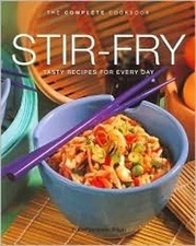 Stir Fry: Tasty Recipes for Every Day Complete Cookbook Series