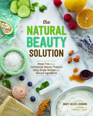 The Natural Beauty Solution Mary Helen Leonard