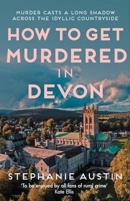 How to Get Murdered in Devon : the Page-Turning Cosy Cr - Trade Paperback NEW St