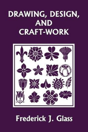 Thumbnail - Drawing, Design, And Craft-work (yesterday's Classics) By Glass,