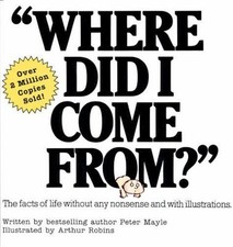 Where Did I Come From?: An Illustrated Childrens Book on Human Sexuality