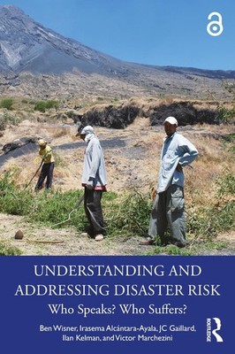 Understanding and Addressing Disaster Risk: Who Speaks? Who Suffers? by Ben Wisn
