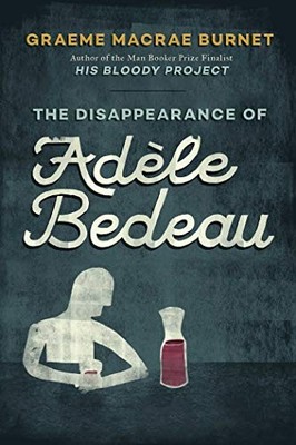 The Disappearance of Adèle Bedea... by Burnet, Graeme Macra Paperback / softback