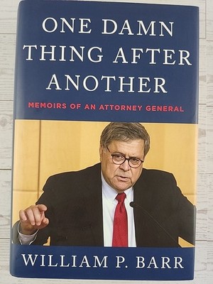 One Damn Thing After Another: Memoirs By William P Barr Hardcover 1st Edition 