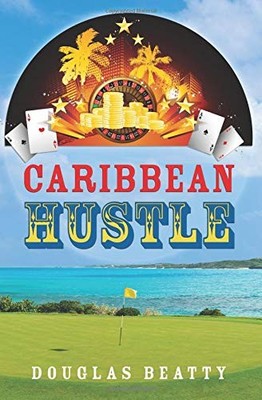 CARIBBEAN HUSTLE By Douglas Beatty **BRAND NEW**