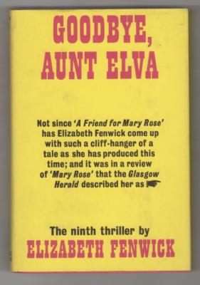 Goodbye, Aunt Elva by Elizabeth Fenwick (First UK Edition) Gollancz File copy
