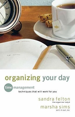 Organizing Your Day: Time Management Techniques Tha by Felton, Sandra 0800733150