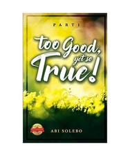 Too Good, Yet So True!: Part 1: Part 1, Abi Solebo