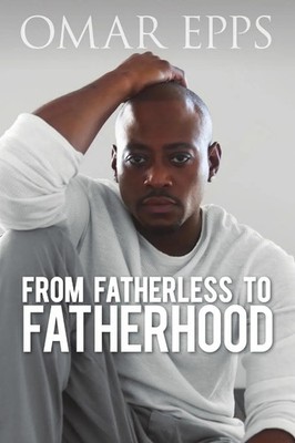Omar Epps | From Fatherless to Fatherhood | Taschenbuch | Englisch (2018)
