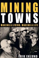 Mining Towns Making A Living, Making A Life Erik Eklund Taschenbuch Englisch