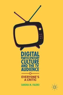 Digital Participatory Culture and the TV Audience - 9781137499998