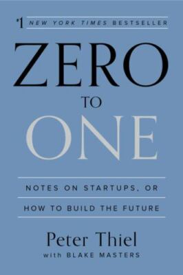 Zero to One: Notes on Startups, or How to Build the Future (0804139296)