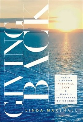 Giving Back: How to Find Your Personal Joy & Make a Difference to Others (Paperb