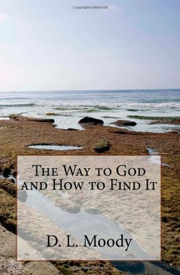 THE WAY TO GOD AND HOW TO FIND IT By D. L. Moody **BRAND NEW**