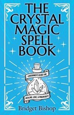 The Crystal Magic Spell Book: A Beginner's Guide For Healing, Love, and Prosperi