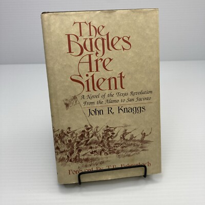 The Bugles are Silent John R. Knaggs Signed! 1997 Novel of the Texas Revolution