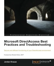 MICROSOFT DIRECTACCESS BEST PRACTICES AND TROUBLESHOOTING By Jordan Krause *NEW*