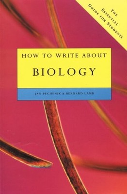 How to Write about Biology: The Essential Guide for Students,Jan