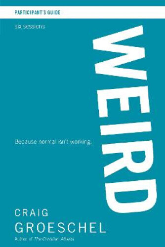 Thumbnail - Weird: Because Normal Isn't Working: Participant's Guide By Craig