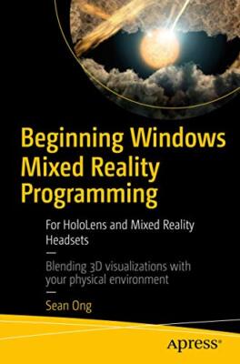 Beginning Windows Mixed Reality Programming by Sean Ong
