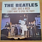 Beatles Eight Days A Week/I Don't Want to Spoil the Party Original Capitol 45