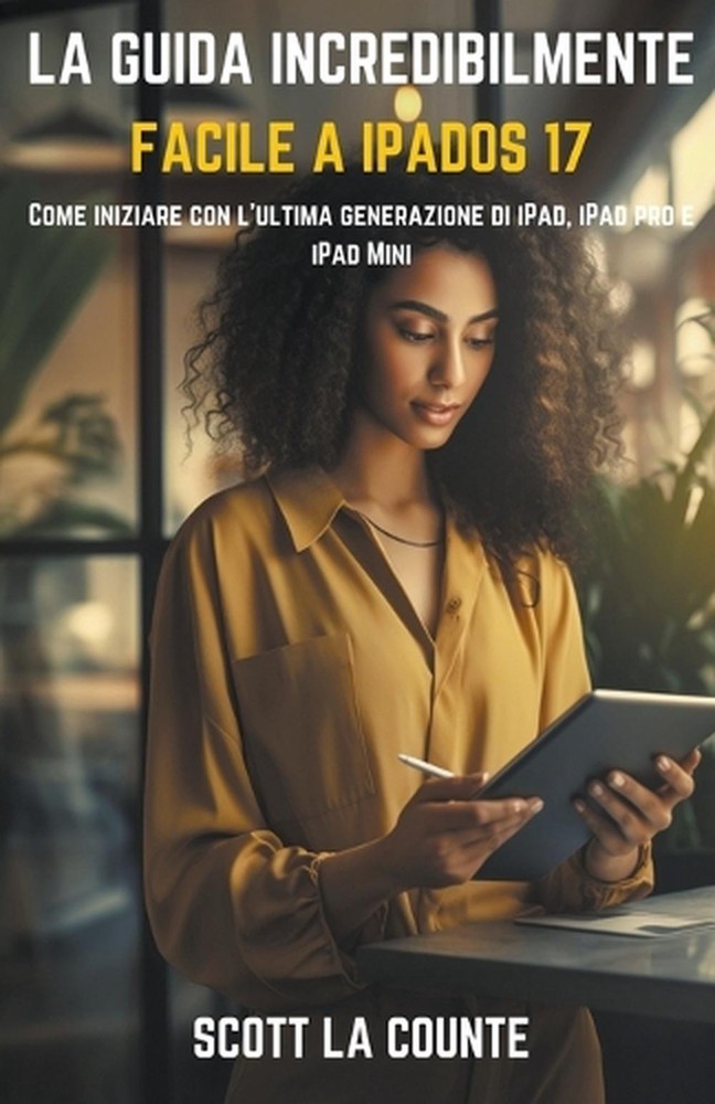 La Guida Incredibilmente Facile a iPadOS 17: Come Iniziare Con L'ultima Generazi