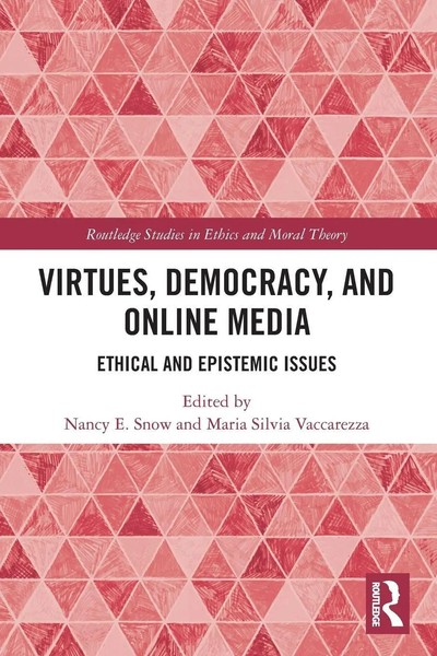 Virtues, Democracy, And Online Media Ethical And Epistemic Issues Snow (U. A.)-image