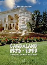 Gardaland 1976-1995 - un'opera storica esclusiva - [Edizioni Artestampa]