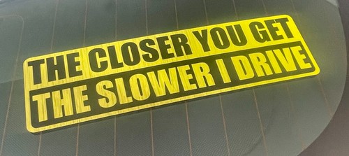 The Closer You Get The Slower I Drive Vinyl Decal Sticker Car Window Bumper - Bild 6 von 9