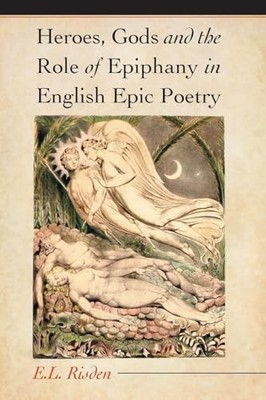 Heroes, Gods and the Role of Epiphany in English Epic Poetry Edw