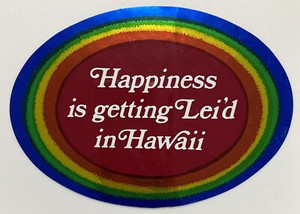 Vintage Hawaii Sticker/Decal “Happiness Is Getting Lei’d” Hawaii Rainbow 1985