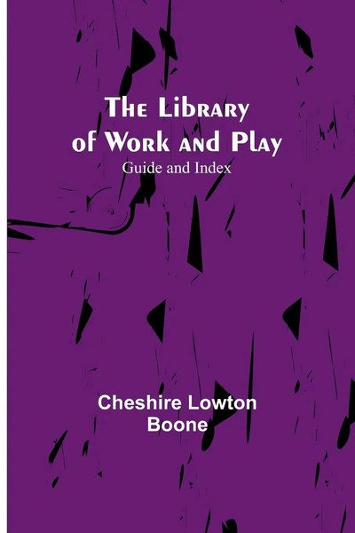 Cheshire Lowton Boone | The Library Of Work And Play | Taschenbuch | Englisch-image