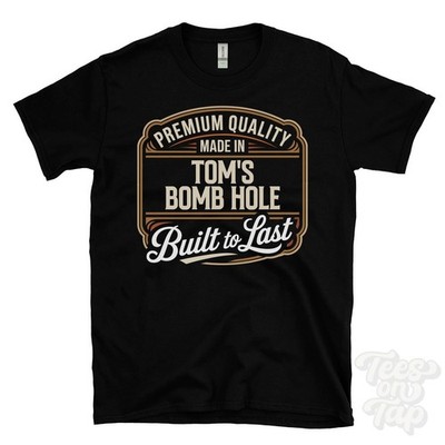 MADE IN TOM'S BOMB HOLE PREMIUM QUALITY BUILT TO LAST T-SHIRT weeting england