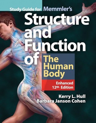 Study Guide for Memmler's Structure & Function of the Human Body, Enhanced Editi