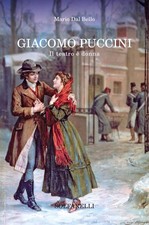 Libro - Dal Bello Mario - Giacomo Puccini. Il Teatro E' Donna  - Solfanelli
