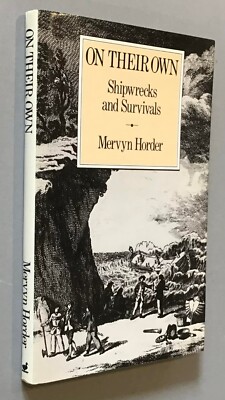 1988 On Their Own: Shipwrecks and Survivals by Mervyn Horder. First Edition 