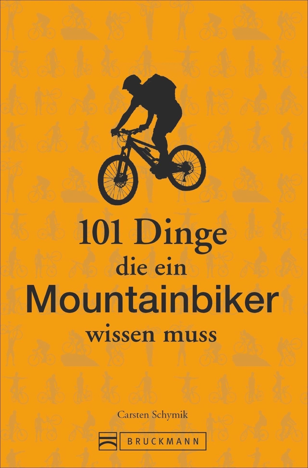 101 Dinge, Die Ein Mountainbiker Wissen Muss Carsten Schymik