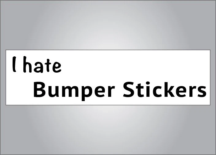 Funny bumper sticker I hate bumper stickers ironic humor eBay