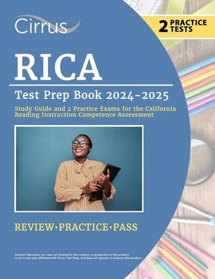 RICA Test Prep Book 2024-2025: Study Guide and 2 Practice Exams for the Cali...