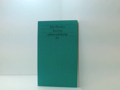 Travestie John Hawkes. Aus d. Amerikan. von Jürg Laederach Hawkes, John und Jürg