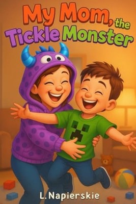 My Mom, The Tickle Monster - Paperback NEW Leonard Napiers 2025-07-04