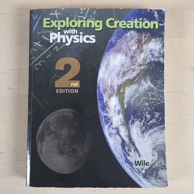 Exploring Creation With Physics 2nd Edition Paperback Jay L Wile Apologia 