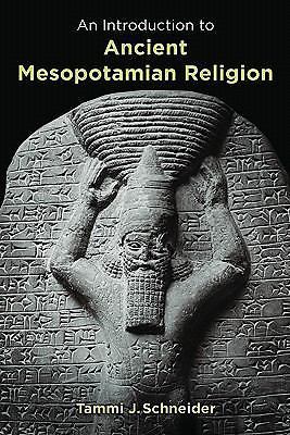 An Introduction to Ancient Mesopotamian Religion - Schneider, Tammi J.