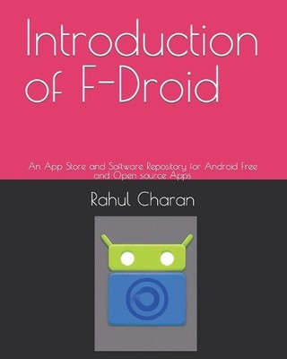Introduction of F-Droid: An App Store and Software Repository for Android Free a