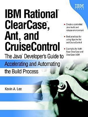 IBM Rational ClearCase, Ant, and CruiseControl: The Java Developer's Guide 