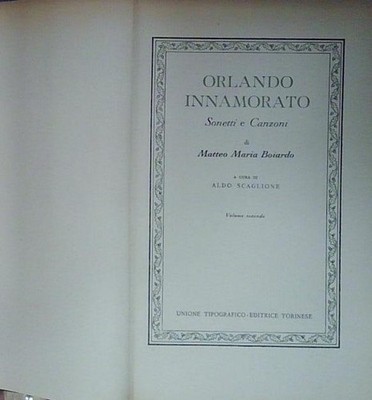 Matteo Maria Boiardo ORLANDO INAMORATO. Unione Typografico Editrice Turinese. U