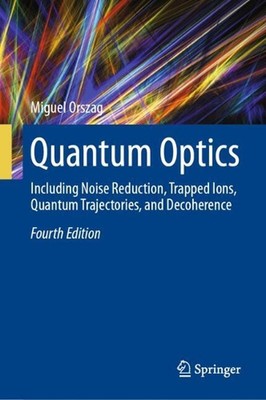 Quantum Optics: Including Noise Reduction, Trapped Ions, Quantum Trajectories, a